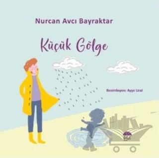 Küçük Gölge – Nurcan Avcı Bayraktar – Şule Yayınları kitap kapağı