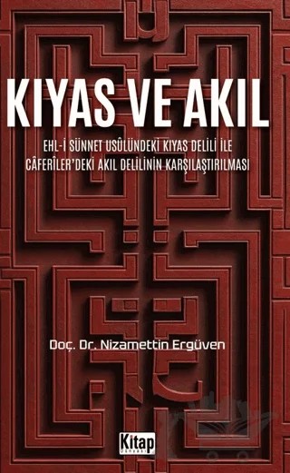 Kıyas ve Akıl Ehl-i Sünnet Usulündeki Kıyas Delili Ve Caferiler'deki Akıl Delilinin Karşılaştırılması – Nizamettin Ergüven – Kitap Dünyası Yayınları kitap kapağı