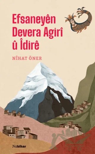 Efsaneyên Devera Agirî û Îdirê – Nihat Öner – Nubihar Yayınları kitap kapağı