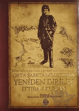 Bediüzzaman Said-i Kürdi'nin Lisanından Orta Şarkta Milletlerin Yeniden Dirilişi 1. Cilt İttiba-ı Kur'an – Muhammed Sıddık Şeyhanzade – Tenvir Neşriyat kitap kapağı