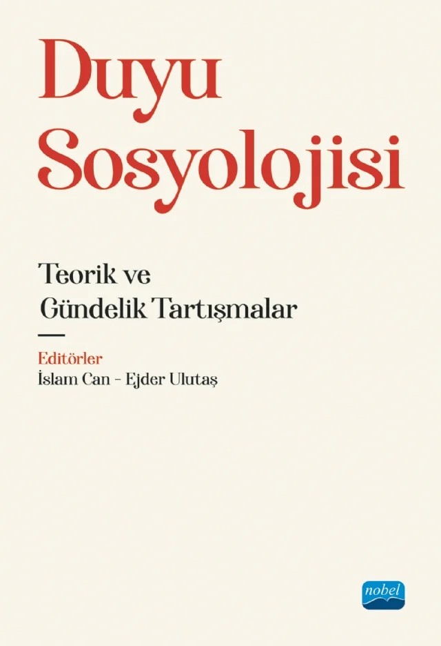 DUYU SOSYOLOJİSİ - Teorik ve Gündelik Tartışmalar – Adem Üstün Çatalbaş, Ahmet Gökçen, Ahmet Özpınar, Ayşe Nur Leblebicier, Canser Kardaş, Ejder Ulutaş, Ferhat Tekin, Hasan Harmancı, Hüseyin Çil, İbrahim Nacak, İslam Can, Muammer Ulutürk, Mustafa Aydın, Zeynep Atalay – Nobel Akademik Yayıncılık kitap kapağı