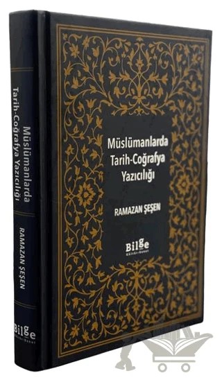 Müslümanlarda Tarih - Coğrafya Yazıcılığı – Ramazan Şeşen – Bilge Kültür Sanat kitap kapağı