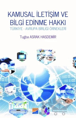 Kamusal İletişim ve Bilgi Edinme Hakkı – Tuğba Asrak Hasdemir – Siyasal Kitabevi - Akademik Kitaplar kitap kapağı