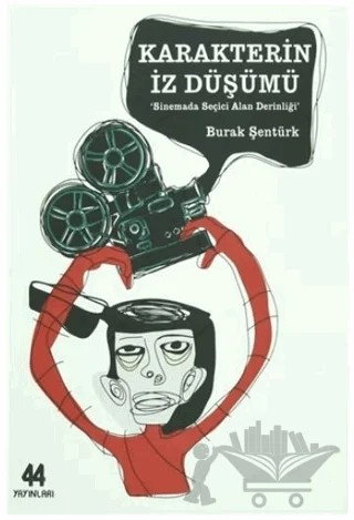 Karakterin İz Düşümü – Burak Şentürk – 44 Yayınları kitap kapağı