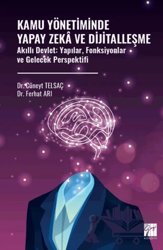 Kamu Yönetiminde Yapay Zekâ ve Dijitalleşme – Cüneyt Telsaç, Ferhat Arı – Gazi Kitabevi kitap kapağı