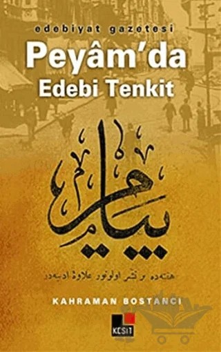 Edebiyat Gazetesi Peyam’da Edebi Tenkit – Kahraman Bostancı – Kesit Yayınları kitap kapağı