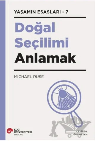 Doğal Seçilimi Anlamak – Michael Ruse – Koç Üniversitesi Yayınları kitap kapağı