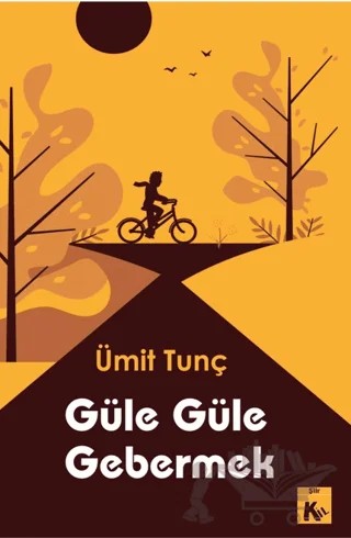 Güle Güle Gebermek – Ümit Tunç – Kil Yayınları kitap kapağı