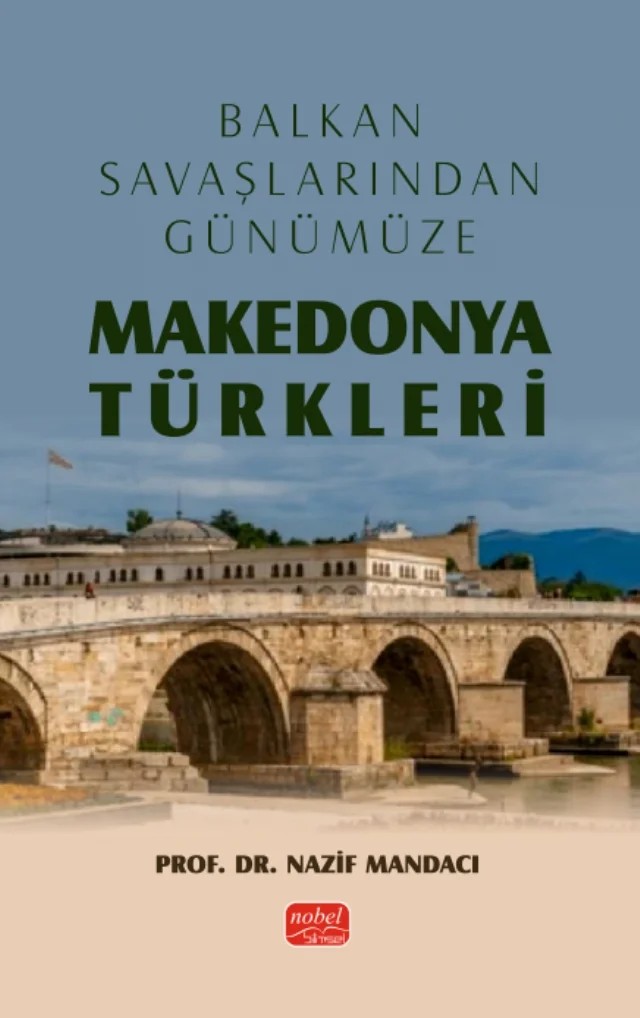 Balkan Savaşlarından Günümüze MAKEDONYA TÜRKLERİ – Nazif Mandacı – Nobel Bilimsel Eserler kitap kapağı