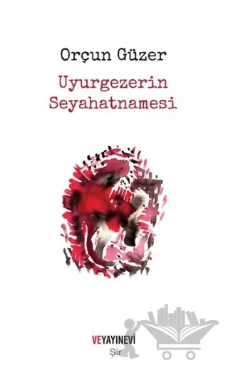 Uyurgezerin Seyahatnamesi – Orçun Güzer – Ve Yayınevi kitap kapağı