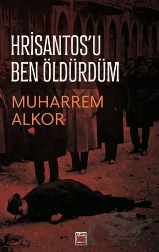 Hrisantos’u Ben Öldürdüm – Muharrem Alkor – Elips Kitap kitap kapağı