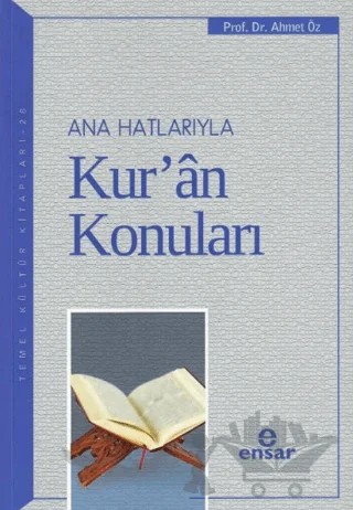 Ana Hatlarıyla Kur’an Konuları – Ahmet Öz – Ensar Neşriyat kitap kapağı
