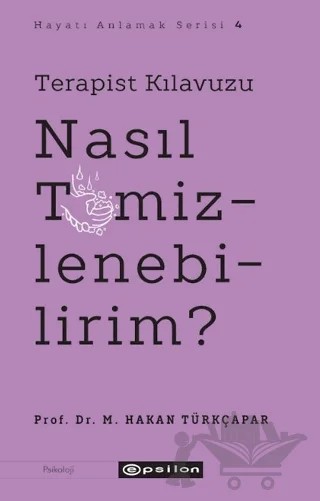 Terapist Kılavuzu - Nasıl Temizlenebilirim? – M. Hakan Türkçapar – Epsilon Yayınevi kitap kapağı