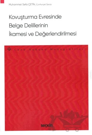 Kovuşturma Evresinde Belge Delillerinin İkamesi ve Değerlendirilmesi – Muhammet Sefa Çetin – Seçkin Yayıncılık kitap kapağı