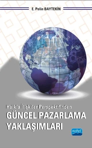 Halkla İlişkiler Perspektifinden GÜNCEL PAZARLAMA YAKLAŞIMLARI – E. Pelin Baytekin – Nobel Akademik Yayıncılık kitap kapağı