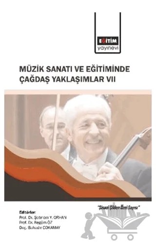 Müzik Sanatı ve Eğitiminde Çağdaş Yaklaşımlar VII – Şebnem Y. Orhan, Begüm Öz, Bahadır Çokamay – Eğitim Yayınevi - Bilimsel Eserler kitap kapağı
