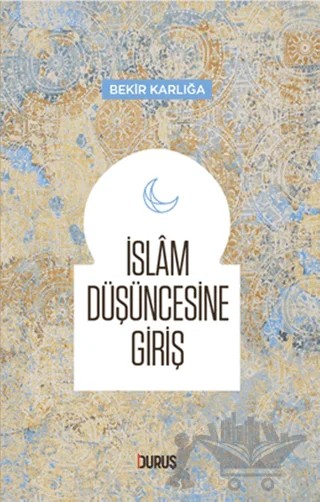İslam Düşüncesine Giriş – Bekir Karlığa – Duruş Yayınları kitap kapağı