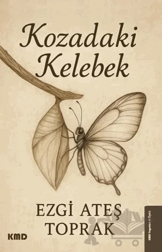 Kozadaki Kelebek – Ezgi Ateş Toprak – KMD Yayınları kitap kapağı