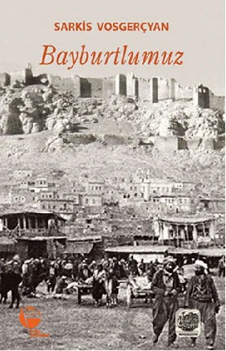 Bayburtlumuz – Sarkis Vosgerçyan – Belge Yayınları kitap kapağı