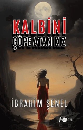 Kalbini Çöpe Atan Kız – İbrahim Şenel – Kalemşor Yayınları kitap kapağı