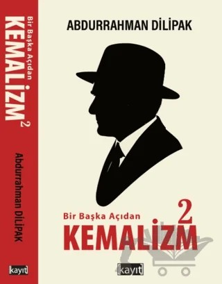Bir Başka Açıdan Kemalizm 2 – Abdurrahman Dilipak – Kayıt Yayınları kitap kapağı