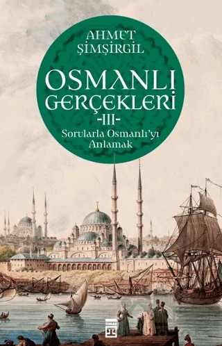 Osmanlı Gerçekleri 3 – Ahmet Şimşirgil – Timaş Tarih kitap kapağı