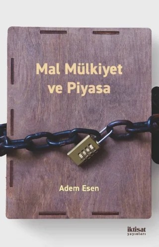 Mal Mülkiyet ve Piyasa – Adem Esen – İktisat Yayınları kitap kapağı