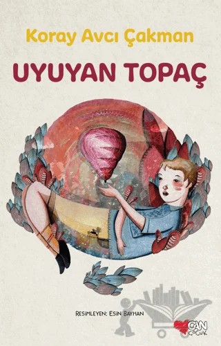 Uyuyan Topaç – Koray Avcı Çakman – Can Çocuk Yayınları kitap kapağı