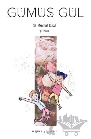 Gümüş Gül – S. Kemal Erol – Espas Kuram Sanat Yayınları kitap kapağı