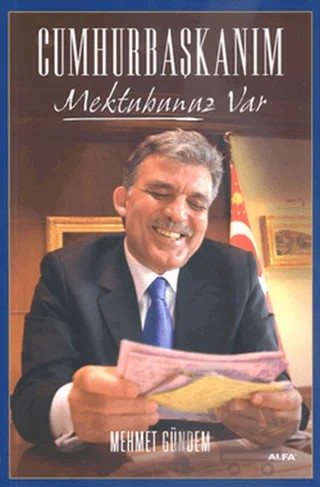 Cumhurbaşkanım Mektubunuz Var – Mehmet Gündem – Alfa Yayınları kitap kapağı