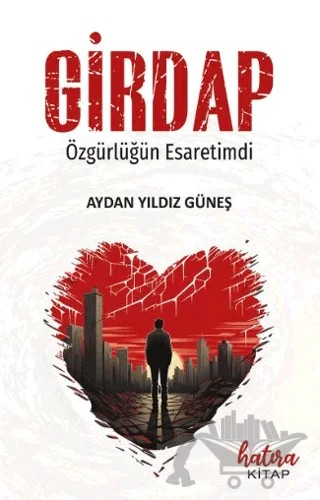 Girdap (Özgürlüğün Esaretimdi) – Aydan Yıldız Güneş – Hatıra Kitap kitap kapağı
