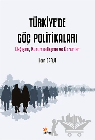 Türkiye’de Göç Politikaları – Ilgın Barut – Kriter Yayınları kitap kapağı