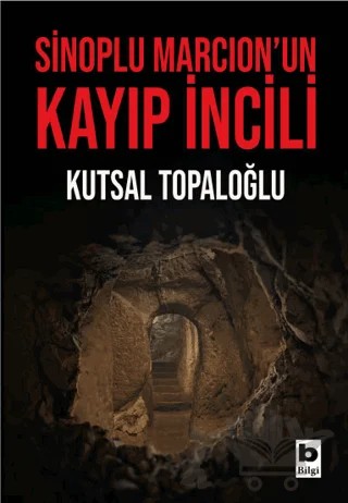 Sinoplu Marcion’un Kayıp İncili – Kolektif – Bilgi Yayınevi kitap kapağı