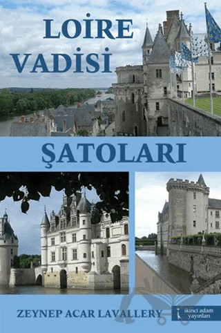 Loire Vadisi Şatoları – Zeynep Acar Lavallery – İkinci Adam Yayınları kitap kapağı
