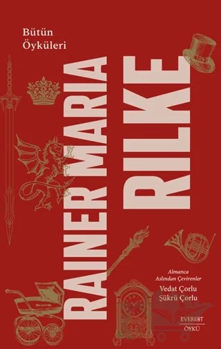 Rainer Maria Rilke: Bütün Öyküleri – Rainer Marıa Rilke – Everest Yayınları kitap kapağı