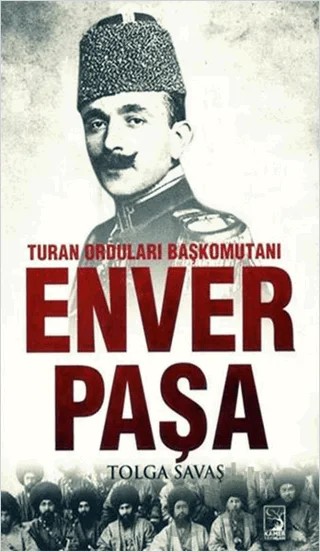 Enver Paşa – Tolga Savaş – Kamer Yayınları kitap kapağı