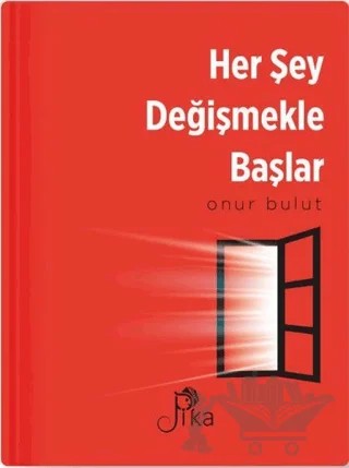 Her Şey Değişmekle Başlar – Onur Bulut – Pika Yayınevi kitap kapağı