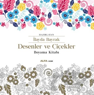 Desenler ve Çiçekler Boyama Kitabı – Kolektif – Alfa Yayınları kitap kapağı