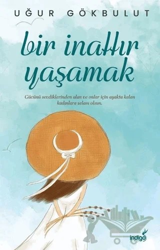 Bir İnattır Yaşamak – Uğur Gökbulut – İndigo Kitap kitap kapağı