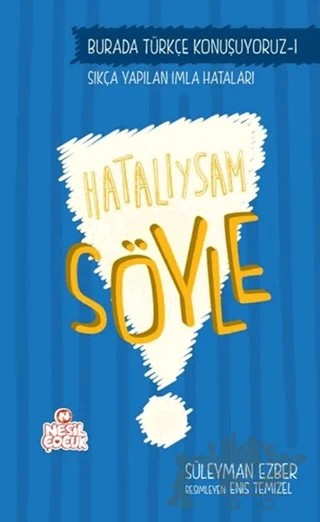Burada Türkçe Konuşuyoruz 1: Hatalıysam Söyle – Süleyman Ezber – Nesil Çocuk Yayınları kitap kapağı