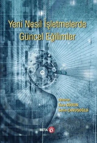 Yeni Nesil İşletmelerde Güncel Eğilimler – Esra Güven, Selin Çavuşoğlu – Beta Yayınevi kitap kapağı