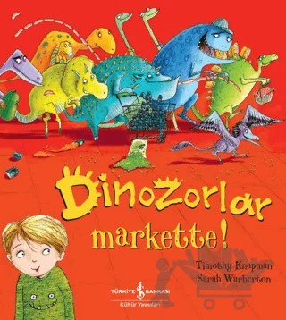 Dinozorlar Markette! – Timothy Knapman – İş Bankası Kültür Yayınları kitap kapağı