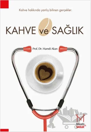 Kahve ve Sağlık – Hamdi Akan – Mikado Yayınları kitap kapağı