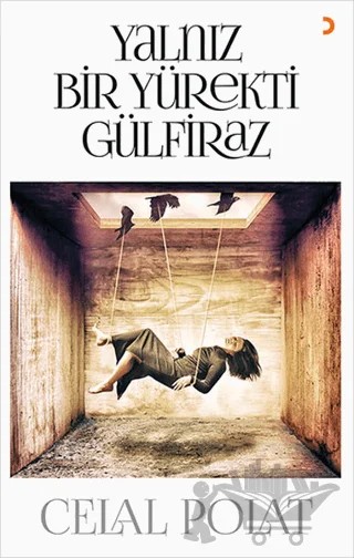 Yalnız Bir Yürekti Gülfiraz – Celal Polat – Cinius Yayınları kitap kapağı