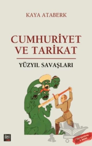 Yüzyıl Savaşları: Cumhuriyet ve Tarikat – Kaya Ataberk – İleri Yayınları kitap kapağı