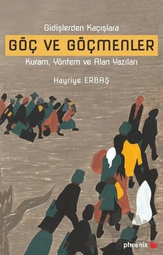 Göç ve Göçmenler – Hayriye Erbaş – Phoenix Yayınevi kitap kapağı
