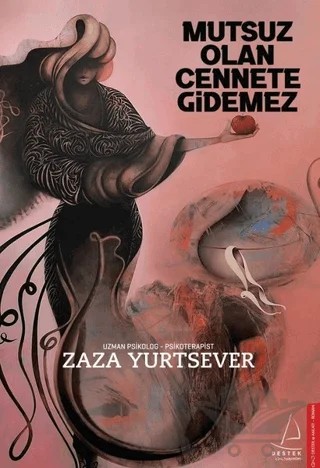 Mutsuz Olan Cennete Gidemez – Zaza Yurtsever – Destek Yayınları kitap kapağı