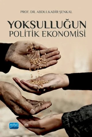 Yoksulluğun Politik Ekonomisi – Abdülkadir Şenkal – Nobel Akademik Yayıncılık kitap kapağı