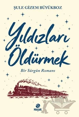 Yıldızları Öldürmek – Şule Gizem Büyükboz – Hayat Yayınları kitap kapağı