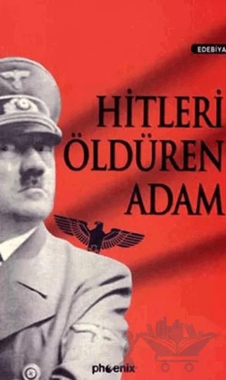 Hitleri Öldüren Adam – Kolektif – Phoenix Yayınevi kitap kapağı